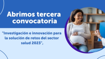 INVESTIGACIÓN E INNOVACIÓN PARA LA SOLUCIÓN DE RETOS DEL SECTOR SALUD-2023